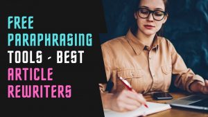 Best Free Paraphrasing Tools - Article Rewriters