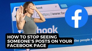 How to Stop Seeing Someone's Posts on Your Facebook page