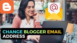 Change Blogger Email Address